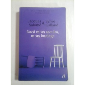 Daca m-as asculta, m-as intelege  -  Jacques  SALOME &  Sylvie  GALLAND 